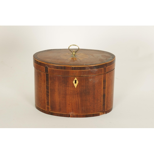 463 - A GEORGE III OVAL INLAID MAHOGANY TEA CADDY with oval fanned inlay and rosewood cross-banded boxwood... 