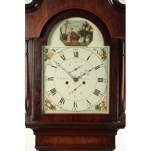 758 - E. BURTON, KENDAL. A LATE GEORGE III EIGHT DAY LONGCASE CLOCK the oaks and mahogany case with swan n... 