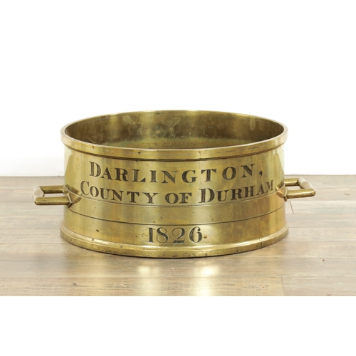 735 - AN EARLY 19TH CENTURY CAST BRASS IMPERIAL BUSHELL FOR DARLINGTON COUNTY OF DURHAM DATED 1826 fitted ... 