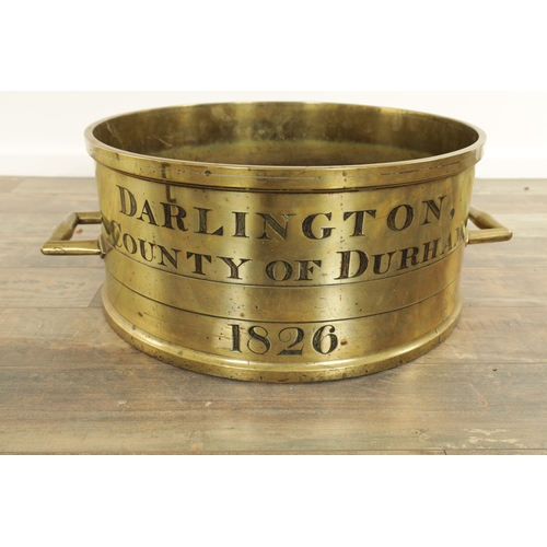 735 - AN EARLY 19TH CENTURY CAST BRASS IMPERIAL BUSHELL FOR DARLINGTON COUNTY OF DURHAM DATED 1826 fitted ... 