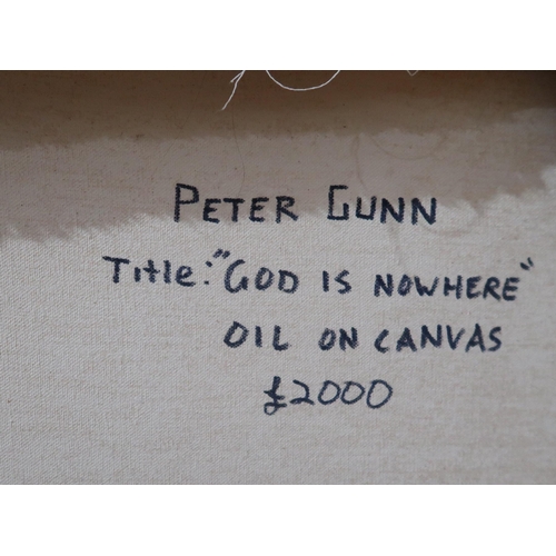 1002 - PETER GUNN (SCOTTISH CONTEMPORARY) GOD IS NOWHERE Oil on canvas, signed, titled and inscribed verso... 