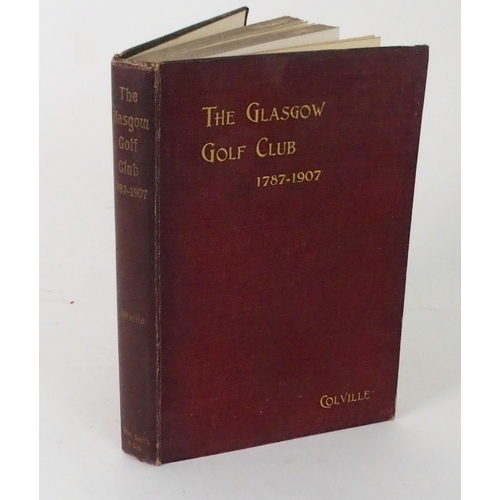 433 - THE GLASGOW GOLF CLUB 1787-1907 BY JAMES COLVILLE