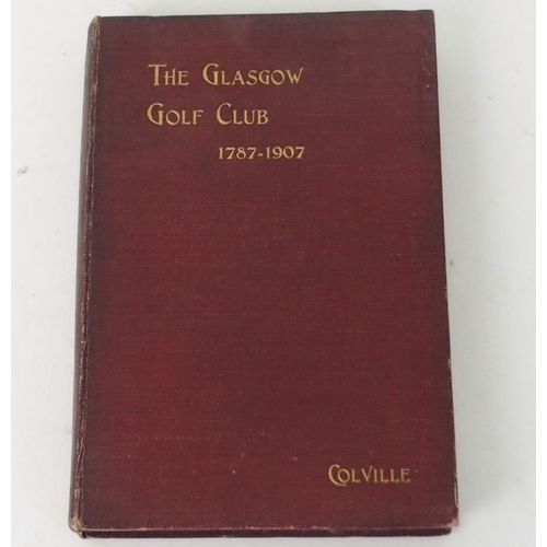 433 - THE GLASGOW GOLF CLUB 1787-1907 BY JAMES COLVILLE