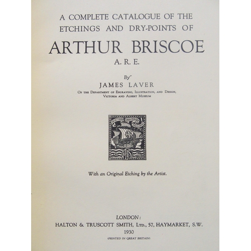 1014 - LAVER  JAMES - A COMPLETE CATALOGUE OF ETCHINGS AND DRY-POINTS OF ARTHUR BRISCOE