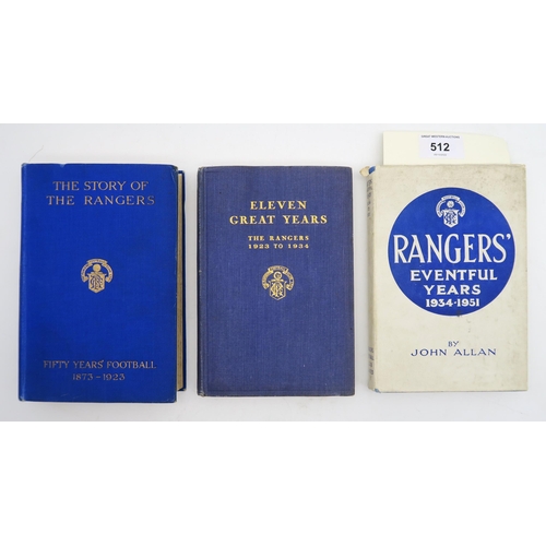 512 - GLASGOW RANGERS INTERESTThree volumes on Rangers Football Club by John Allan, comprising the Story o... 