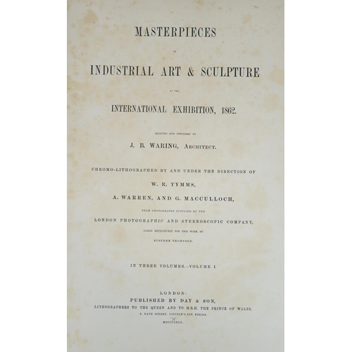 2636 - WARING, JOHN BURNLEY MASTERPIECES OF INDUSTRIAL ART & SCULPTURE AT THE INTERNATIONAL EXHIBITION,... 