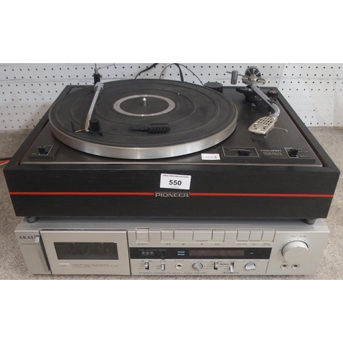 550 - PIONEER PL-120 turntable and an AKAI tape deck