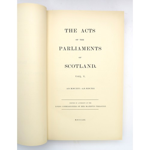 2502 - THE ACTS OF THE PARLIAMENTS OF SCOTLANDEight substantial demy folio volumes comprisingRegistrum Magn... 