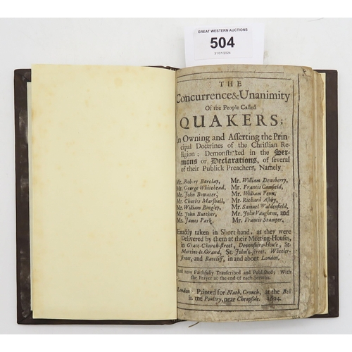 504 - The Concurrence & Unanimity of the People Called the Quakers;In Owning and Asserting the Princip... 