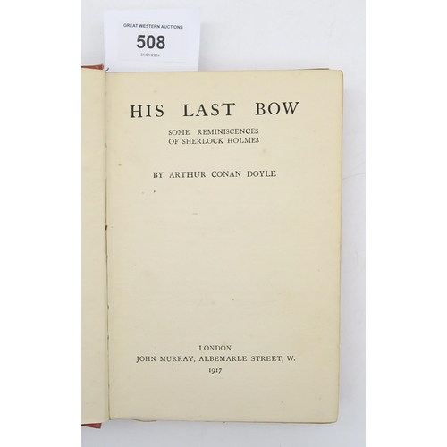 508 - Conan Doyle, Arthur His Last BowSome Reminiscences of Sherlock HolmesJohn Murray, London, 1917, firs... 