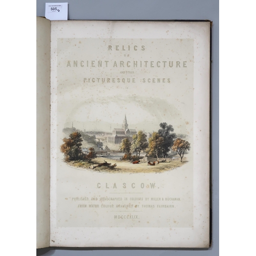 505 - Relics of Ancient Architecture and Other Picturesque Scenes in Glasgow Published and Lithographed in... 