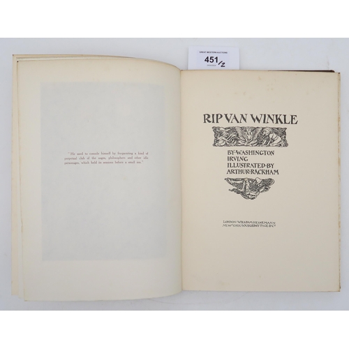 451 - Rackham, Arthur (illus.) Rip Van Winkle by Washington IrvingTwo differing editions: William Heineman... 