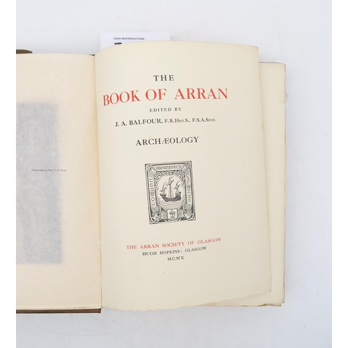 349 - The Book of ArranThe Arran Society of Glasgow, Hugh Hopkins, Glasgow, two volume set, limited to 550... 