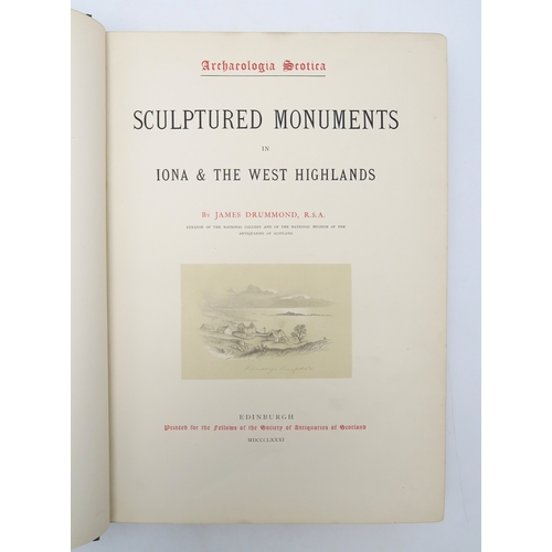 2666 - DRUMMOND, JAMES ARCHAEOLOGIA SCOTICA: SCULPTURED MONUMENTS IN IONA & THE WEST OF SCOTLANDPrinted... 