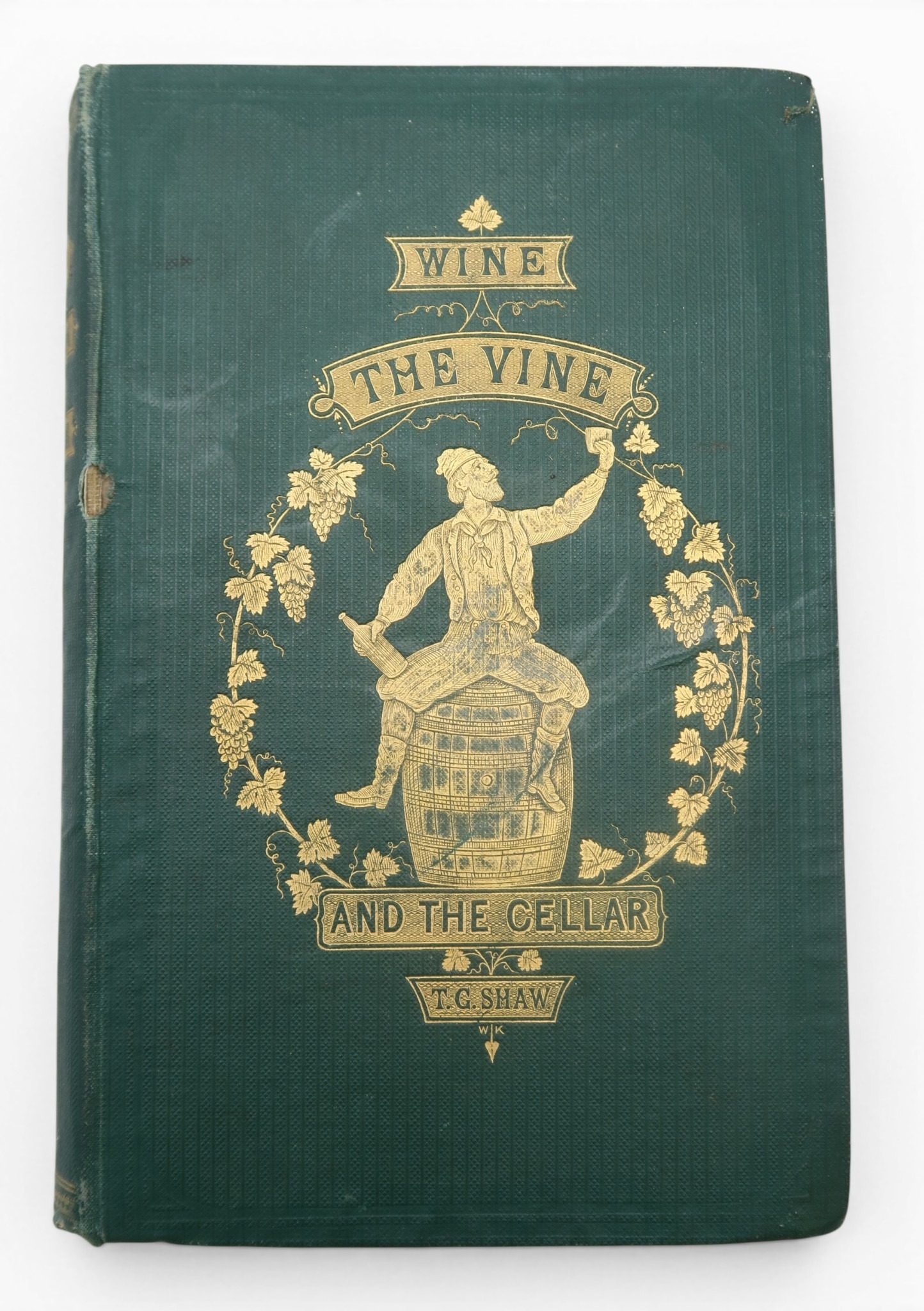 Shaw (Thomas George) Wine, the Vine, and the CellarLondon, Longman ...