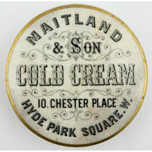 369 - HYDE PARK SQUARE W POT LID. 3ins diam. MAITLAND/ & SON/ COLD CREAM. Gold band. Chips & staining. 8.5... 