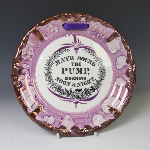 69 - A 19thC Sunderland lustre Wall Plaque, of circular form, reading 'Mate Sound the Pump, Morning, Noon... 