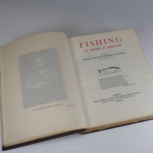 272 - Maxwell (The Rt. Hon. Sir Herbert); 'Fishing At Home & Abroad', limited edition published by The... 