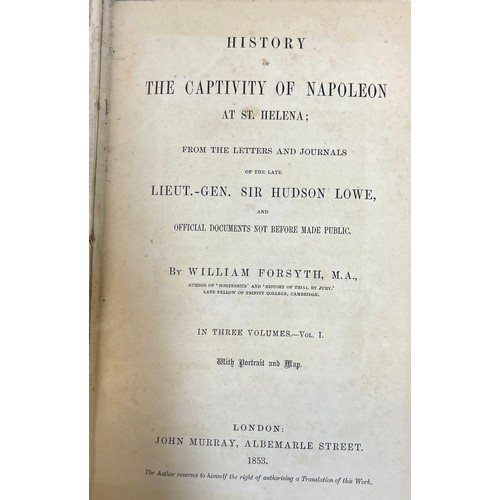 207 - 3 VOLUMES OF HISTORY OF THE CAPTIVITY OF NAPOLEON AT ST. HELENA BY WILLIAM FORSYTH M.A PUBL JOHN MUR... 