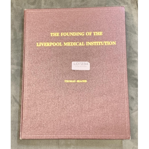 234 - THE FOUNDING OF THE LIVERPOOL MEDICAL INSTITUTION BY THOMAS SEAGER, SIGNED PRIVATE PRINTING DATED 19... 