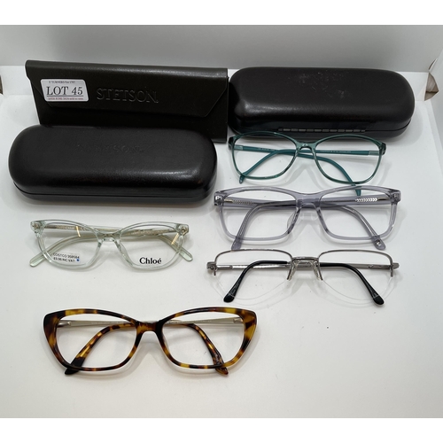 45 - 5 X VARIOUS PAIRS OF SPECTACLE FRAMES INC. CHLOE, STETSON, MADE FOR YOU