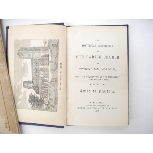 9050 - (Wymondham), a small collection of titles relating to Wymondham, including: 'An Historical Descripti... 