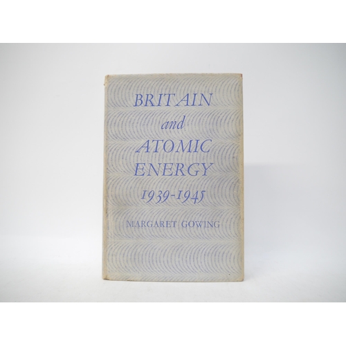 9125 - Margaret Gowing: 'Britain and Atomic Energy 1939-1945', London, Macmillan & Co, 1964, 1st edition, t... 