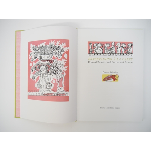 5001 - (Edward Bawden), Peyton Skipwith: 'Entertaining À La Carte. Edward Bawden and Fortnum & Mason', Norw... 