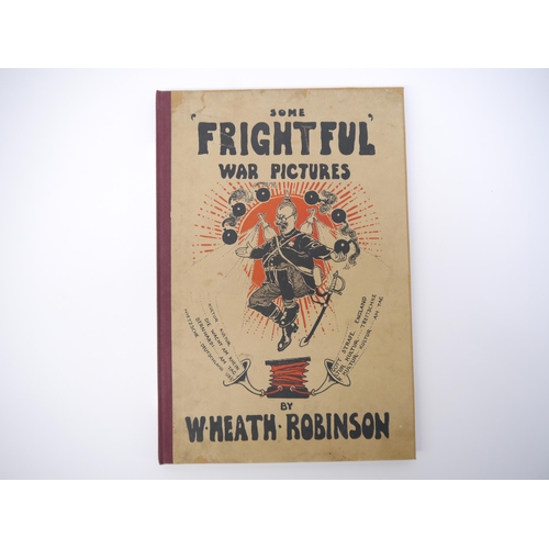 5058 - W. Heath Robinson: 'Some Frightful War Pictures', London, Duckworth, 1915, 1st edition, 24 black & w... 