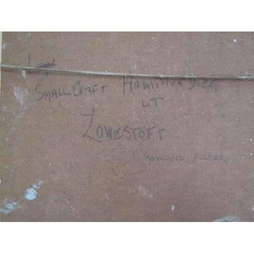 6065 - ROWLAND FISHER RA, RMSA, ROI (1885-1969) A framed oil on board, 'Small craft, Hamilton dock, Lowesto... 