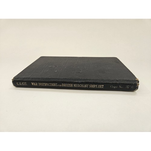 8165 - CONFIDENTIAL 'WAR INSTRUCTIONS FOR BRITISH MERCHANT SHIPS', AUGUST 1917: A rare copy of the Admiralt... 