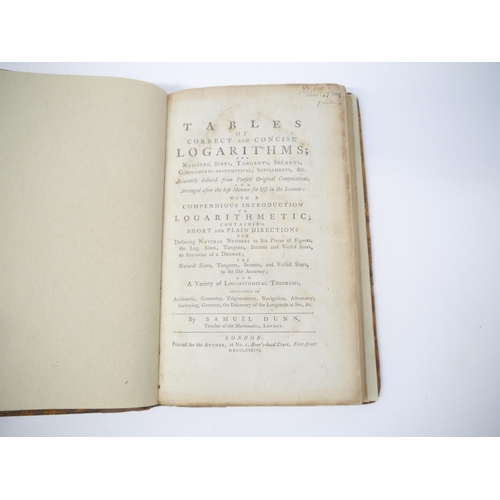 5242 - (Mathematics.) Samuel Dunn, several works bound in one volume: 'Tables of correct and concise logari... 