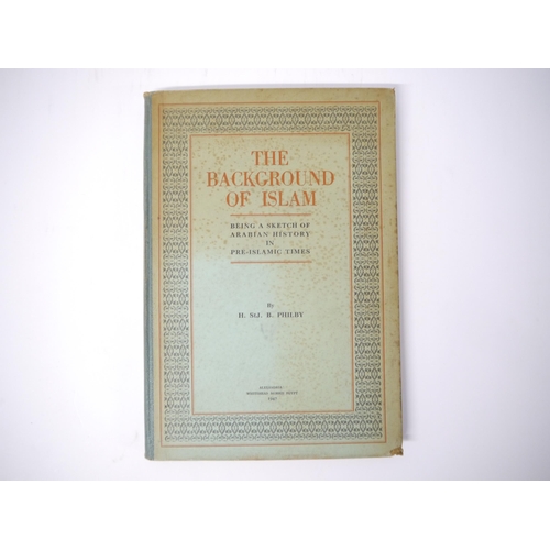 5284 - Harry St John Bridger Philby: 'The Background of Islam; Being A Sketch of Arabian History In Pre-Isl... 