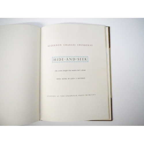 9037 - Stourton Press. Algernon Charles Swinburne: 'Hide and Seek. With notes by John S. Mayfield.', London... 
