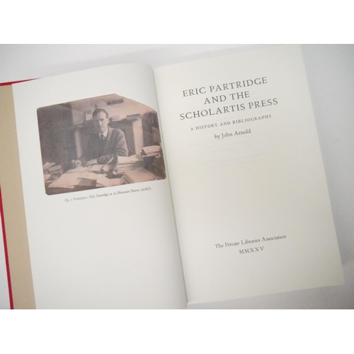 5052 - SCHOLARTIS PRESS. ‘Eric Partridge and the Scholartis Press’, A History and Bibliography by John Arno... 