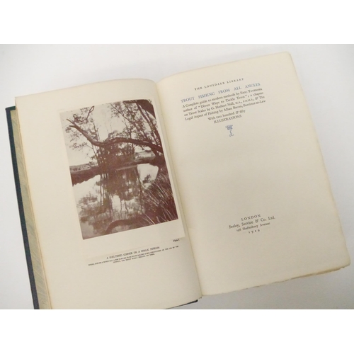 9071 - Eric Taverner: 'The Lonsdale Library - Trout Fishing From All Angles', London, Seeley, Service & Co.... 