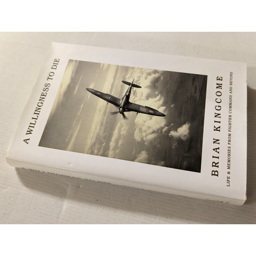 225 - A willingness to die - Brian Kingcome, 188 page hard back book with dust jacket