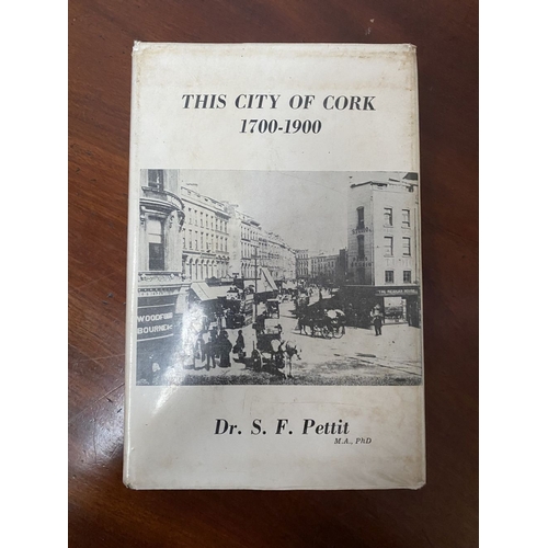 166 - TWO BOOKS OF IRISH – CORK – INTEREST: (i) Dr. S. F. Petit M.A., P.H.D., ‘This City of Cork 1700-1900... 