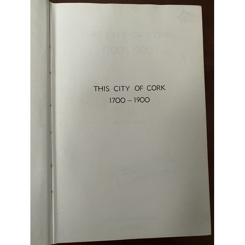 166 - TWO BOOKS OF IRISH – CORK – INTEREST: (i) Dr. S. F. Petit M.A., P.H.D., ‘This City of Cork 1700-1900... 
