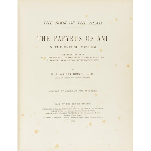 79 - BUDGE, E.A. WALLIS - THE BOOK OF THE DEAD - THE PAPYRUS OF ANI IN THE BRITISH MUSEUM. The Egyptian T... 