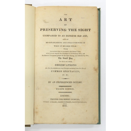 461 - [BEER (GEORG JOSEF)] THE ART OF PRESERVING THE SIGHT UNIMPAIRED TO AN EXTREME OLD AGE... TO WHICH AR... 