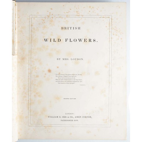 376 - Loudon [Jane] Mrs - British Wild Flowers, second edition, hand coloured plates, half title, contempo... 