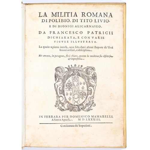 6 - [Machiavelli]. Patricii (Francesco)/[Patricius Franciscus], La militia romana di Polibio, di Tito Li... 