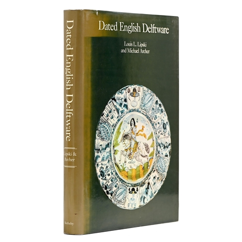 573 - Antique Ceramic Reference. Lipski (Louis L.) & Archer (Michael), Dated English Delftware: Tin-gl... 