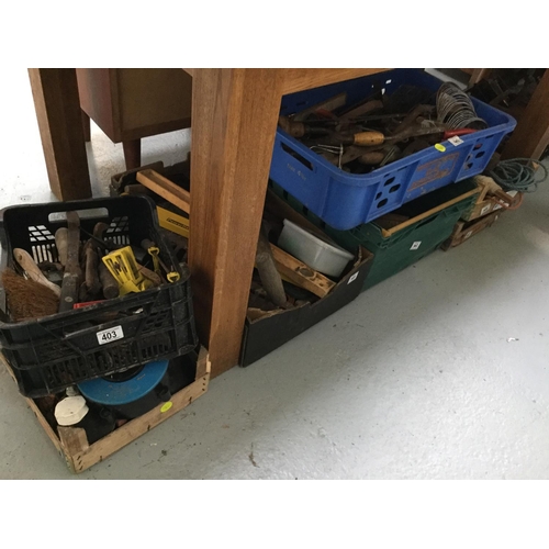 403 - 6 BOXES AND CRATES OF HARDWARE, TOOLS ETC