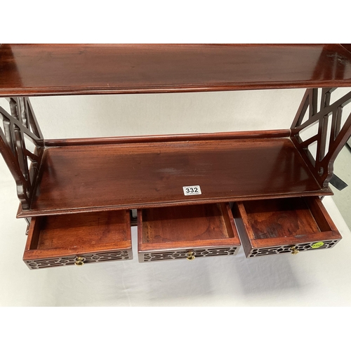 332 - MAHOGANY WALL SHELVES WITH 3 FITTED DRAWERS AND FRETWORK SIDE - H35