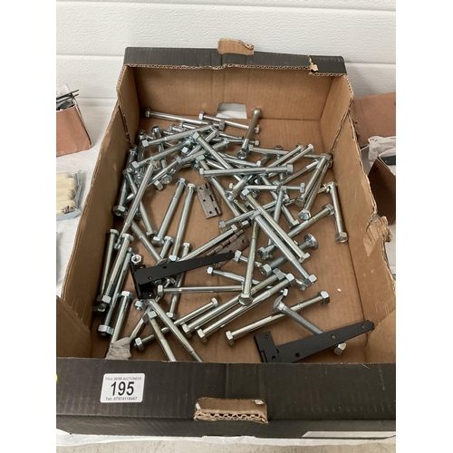 195 - BOX OF HARDWARE TO INCLUDE LARGE BOLTS, NEW HINGES ETC