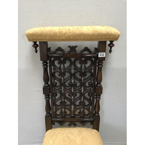 332 - ANTIQUE MAHOGANY ORNATLEY CARVED PRAYER CHAIR WITH UPHOLSTERED SEAT AND BACK RAIL H40