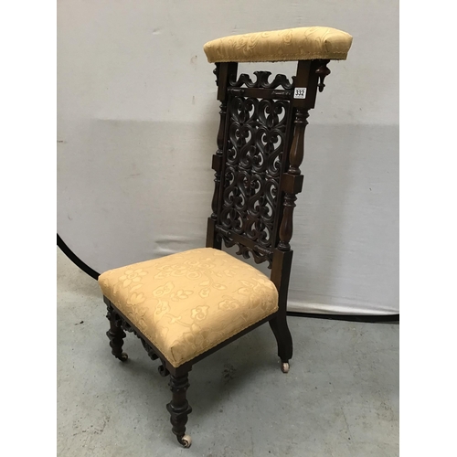 332 - ANTIQUE MAHOGANY ORNATLEY CARVED PRAYER CHAIR WITH UPHOLSTERED SEAT AND BACK RAIL H40