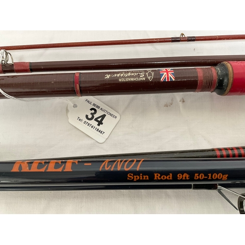 34 - QUANTITY OF FISHING RODS TO INCLUDE “REEF - KNOT” SPIN ROD 9FT, “MATCHMASTER SWINGTIPPER” ALSO NINE ... 